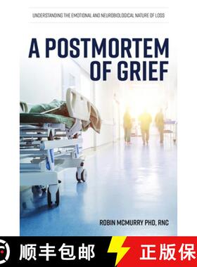 【3-4周达】A Postmortem of Grief: Understanding the Emotional and Neurobiological Nature of Loss [9781949758535]
