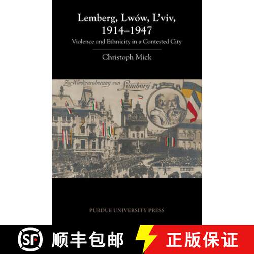 【3-4周达】Lemberg, Lwów, l'Viv, 1914 - 1947: Violence and Ethnicity in a Contested City [9781557536716]