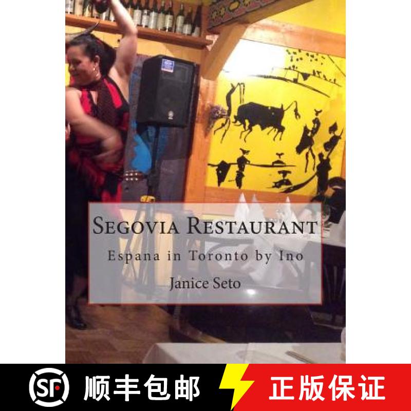 【3-4周达】Segovia Restaurant: Espana in Toronto by Ino [9781926935126]