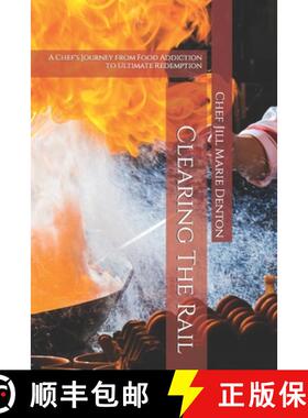 预订 Clearing The Rail: A Chef's Journey from Food Addiction to Ultimate Redemption [9798987748701]