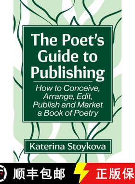【3-4周达】The Poet's Guide to Publishing : How to Conceive, Arrange, Edit, Publish and Market a Book... [9781476694153]
