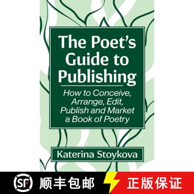 【3-4周达】The Poet's Guide to Publishing : How to Conceive, Arrange, Edit, Publish and Market a Book... [9781476694153]