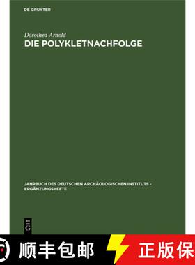 预订 Die Polykletnachfolge: Untersuchungen Zur Kunst Von Argos Und Sikyon Zwischen Polyklet Und Lysipp [9783110025743]
