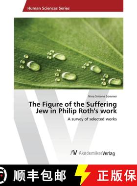 预订 The Figure of the Suffering Jew in Philip Roth's work [9783639473384]