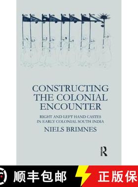 【3-4周达】Constructing the Colonial Encounter : Right and Left Hand Castes in Early Colonial South I... [9781138991651]