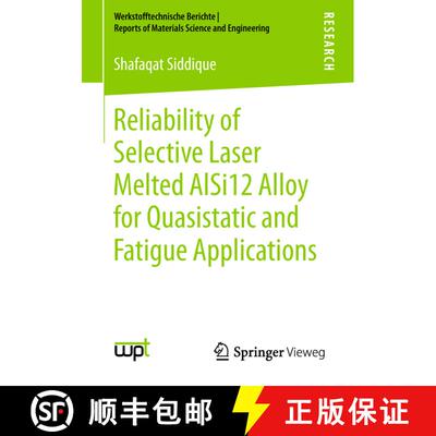 【3-4周达】Reliability of Selective Laser Melted AlSi12 Alloy for Quasistatic and Fatigue Applications [9783658234249]