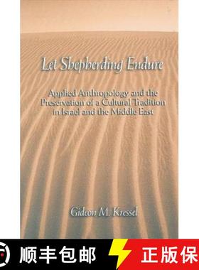 【3-4周达】Let Shepherding Endure: Applied Anthropology and the Preservation of a Cultural Tradition ... [9780791458051]