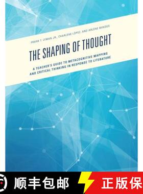 预订 The Shaping of Thought : A Teacher's Guide to Metacognitive Mapping and Critical Thinking in Res... [9781475830316]