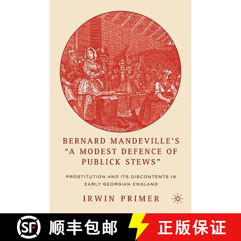 【3-4周达】Bernard Mandeville's a Modest Defence of Publick Stews: Prostitution and Its Discontents i... [9781403971678]