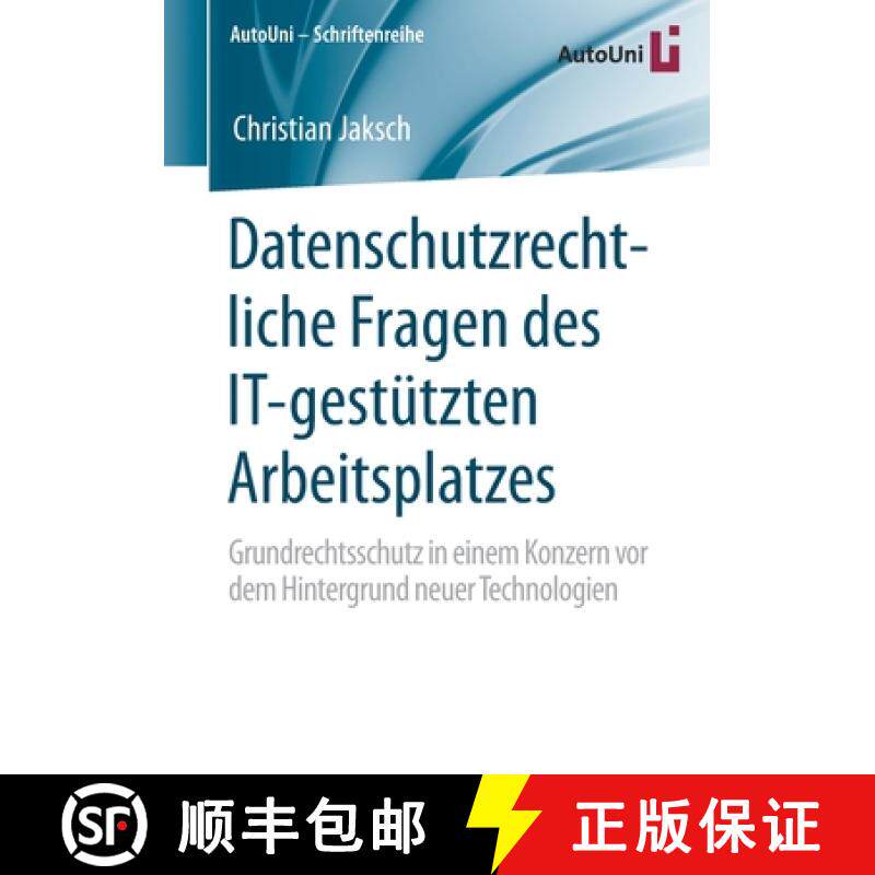 【3-4周达】Datenschutzrechtliche Fragen des IT-gestützten Arbeitsplatzes : Grundrechtsschutz in eine... [9783658294496]