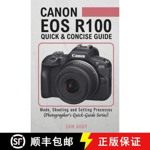 【3-4周达】Canon EOS R100- Quick & Concise Guide: Modes, Shooting & Setting Processes (Photographer's... [9798890362193]