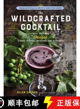 【3-4周达】The Wildcrafted Cocktail: Make Your Own Foraged Syrups, Bitters, Infusions, and Garnishes;... [9781635864168]