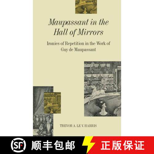 【3-4周达】Maupassant in the Hall of Mirrors : Ironies of Repetition in the Work of Guy de Maupassant [9781349210398]