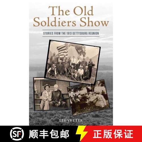 【3-4周达】精装 The Old Soldiers Show : Stories from the 1913 Gettysburg Reunion [9780811778596]