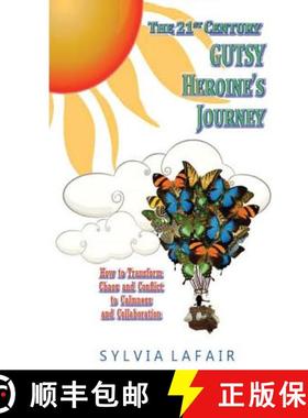 预订 The 21st Century GUTSY Heroine's Journey: How to Transfrom Chaos and Conflict to Calmness and Co... [9780988362567]