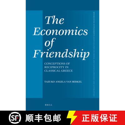 预订 精装 The Economics of Friendship: Conceptions of Reciprocity in Classical Greece [9789004416130]