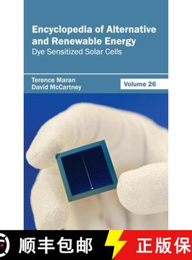 【3-4周达】Encyclopedia of Alternative and Renewable Energy: Volume 26 (Dye Sensitized Solar Cells): ... [9781632392008]