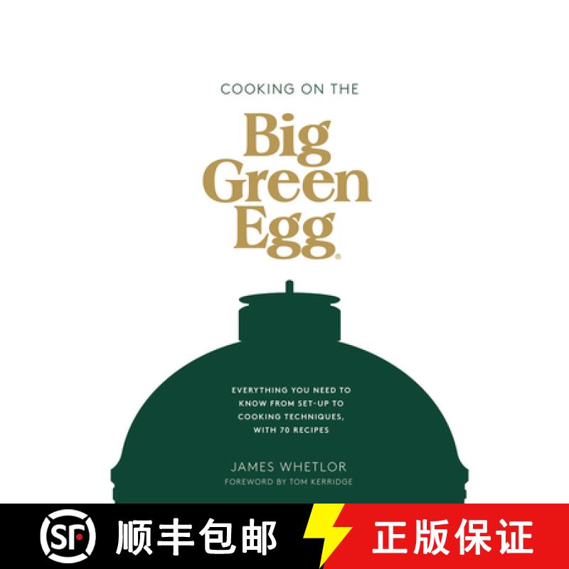 【3-4周达】Cooking on the Big Green Egg: Everything You Need to Know from Set-Up to Cooking Technique... [9781787135871]