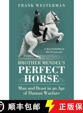 【3-4周达】Brother Mendel's Perfect Horse: Man and beast in an age of human warfare [9780099512776]