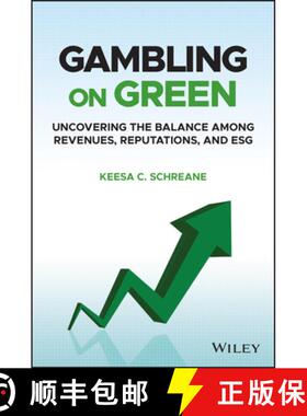 【3-4周达】Gambling on Green: Uncovering the Balance among Re venues, Reputations, and ESG (Environme... [9781119892090]