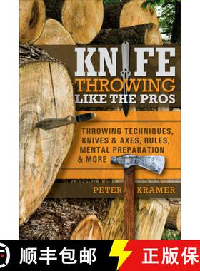 【3-4周达】Knife Throwing Like the Pros: Throwing Techniques, Knives and Axes, Rules, Mental Preparat... [9780764360633]