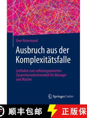 【3-4周达】Ausbruch aus der Komplexitätsfalle : Leitfaden zum selbstorganisierten Zusammenarbeitsmod... [9783662629277]