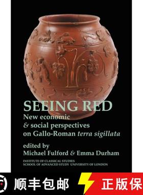 【3-4周达】Seeing Red: New Economic and Social Perspectives on Gallo-Roman Terra Sigilata (Bics Suppl... [9781905670475]