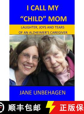 预订 I Call My Child Mom: Laughter, Joys and Tears of an Alzheimer's Caregiver [9780692477571]