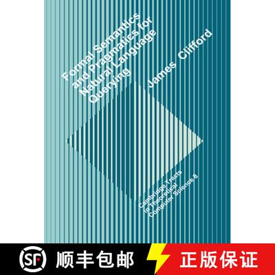 【3-4周达】Formal Semantics and Pragmatics for Natural Language Querying: - Formal Semantics and Prag... [9780521602747]