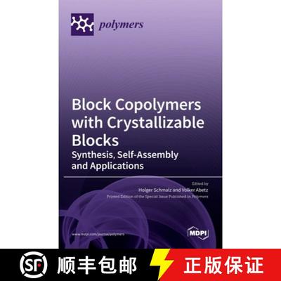 【3-4周达】Block Copolymers with Crystallizable Blocks: Synthesis, Self-Assembly and Applications [9783036533261]