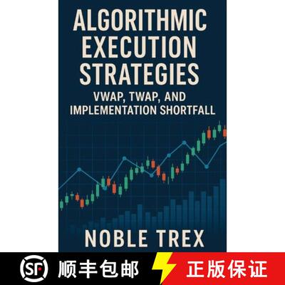【3-4周达】Algorithmic Execution Strategies : VWAP, TWAP, and Implementation Shortfall [9798896652496]