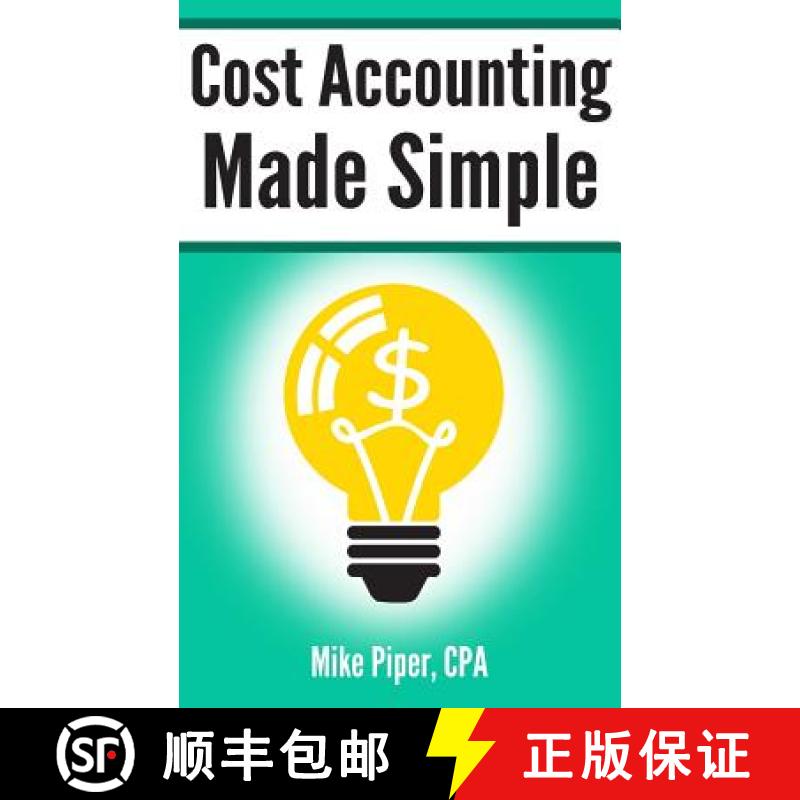 【3-4周达】Cost Accounting Made Simple: Cost Accounting Explained in 100 Pages or Less [9780997946529]