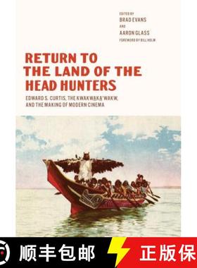 【3-4周达】Return to the Land of the Head Hunters: Edward S. Curtis, the Kwakwaka'wakw, and the Makin... [9780295993447]