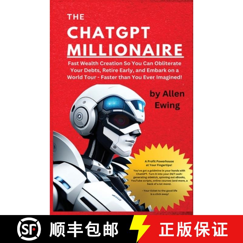 【3-4周达】The ChatGPT Millionaire: Fast Wealth Creation So You Can Obliterate Your Debts, Retire Ear... [9781088270585]