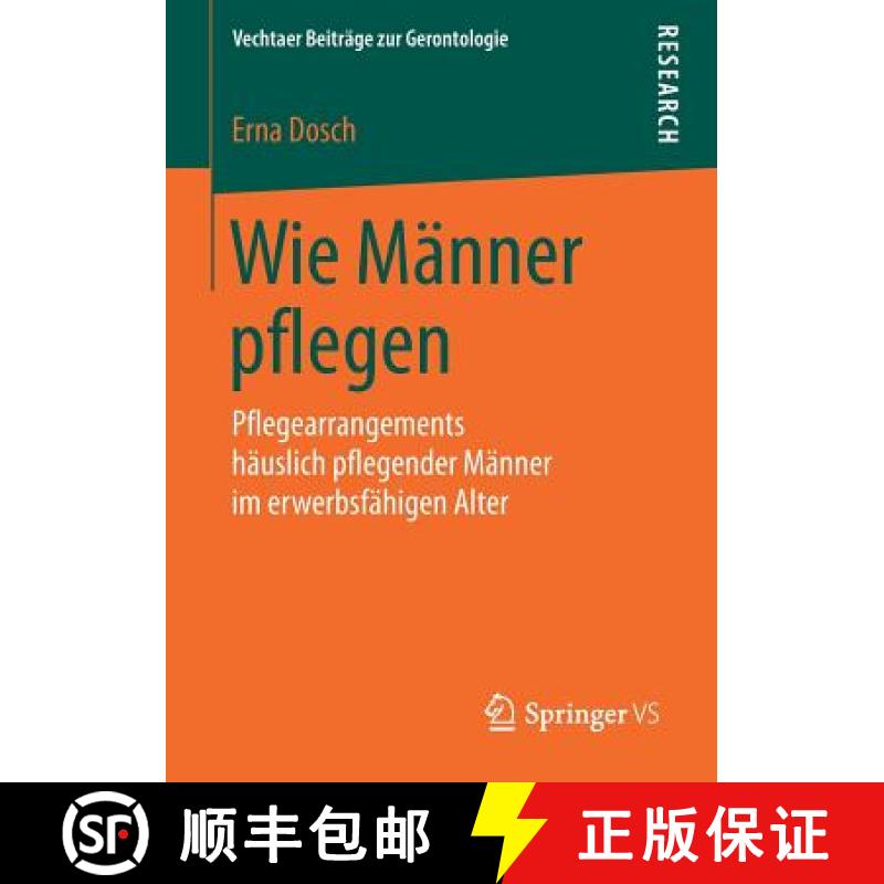 【3-4周达】Wie Männer pflegen : Pflegearrangements häuslich pflegender Männer im erwerbsfähigen A... [9783658227036]