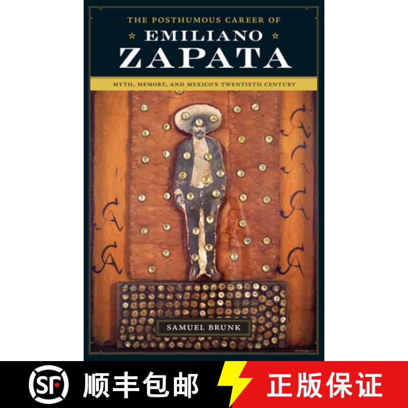 【3-4周达】The Posthumous Career of Emiliano Zapata: Myth, Memory, and Mexico's Twentieth Century [9780292718500]