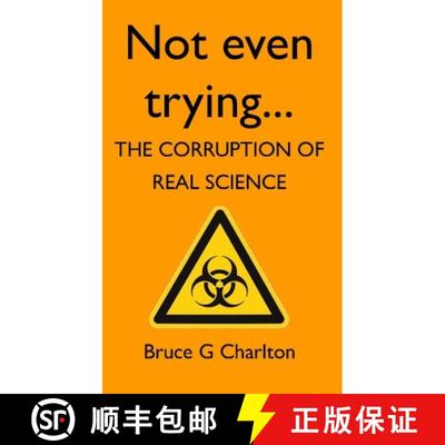 预订 Not Even Trying: The Corruption of Real Science: The Corruption of Real Science [9781908684189]