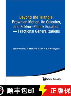 【3-4周达】Beyond the Triangle: Brownian Motion, Ito Calculus, and Fokker-Planck Equation - Fractiona... [9789813230910]