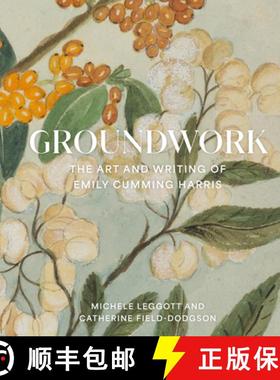 【3-4周达】Groundwork: The Art and Writing of Emily Cumming Harris [9781991072047]