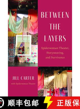 【3-4周达】Between the Layers – Spiderwoman Theatre, Storyweaving, and Survivance [9781487559069]