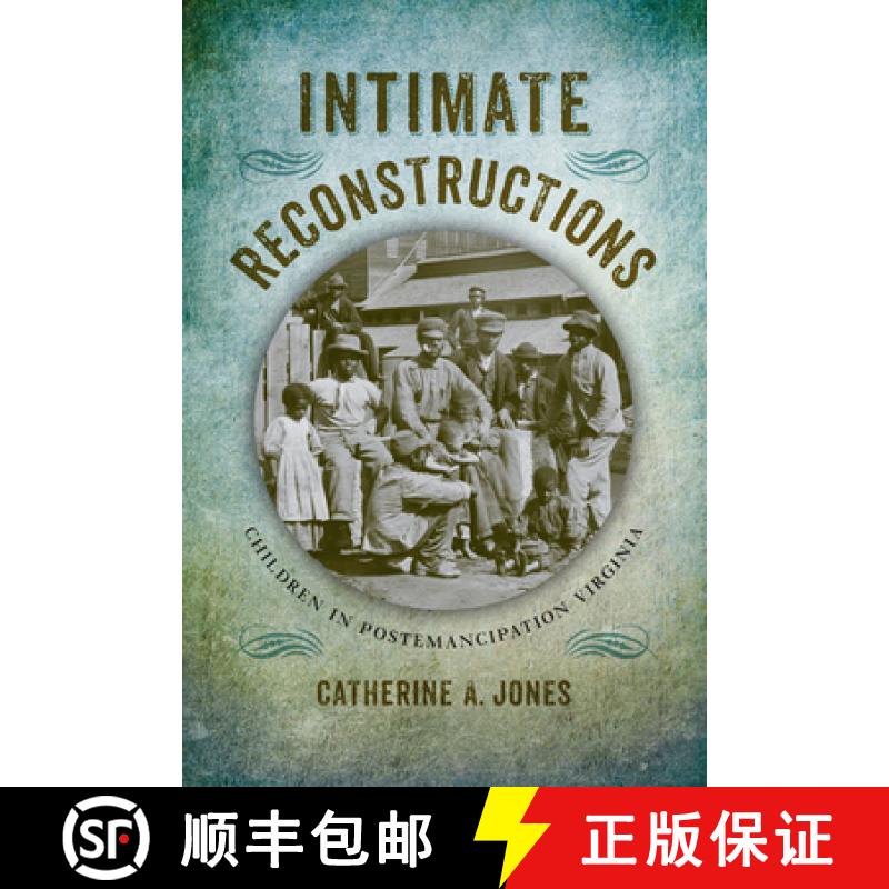 预订 Intimate Reconstructions: Children in Postemancipation Virginia [9780813936758]