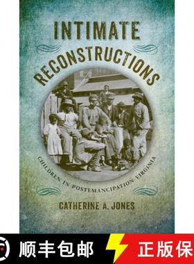 预订 Intimate Reconstructions: Children in Postemancipation Virginia [9780813936758]