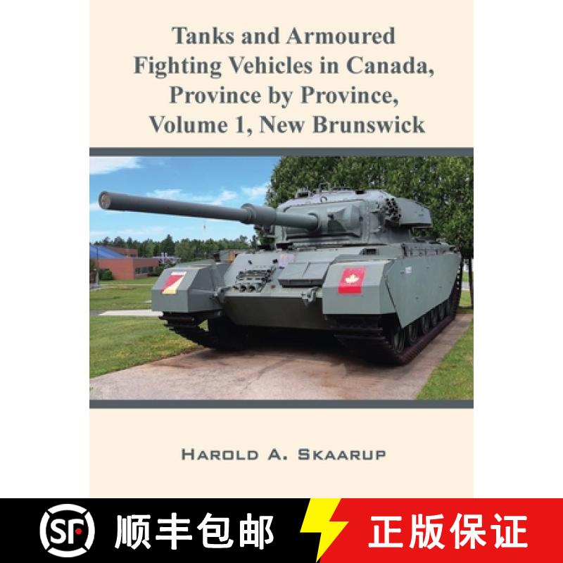 【3-4周达】Tanks and Armoured Fighting Vehicles in Canada, Province by Province, Volume 1 New Brunswick [9781954304215]