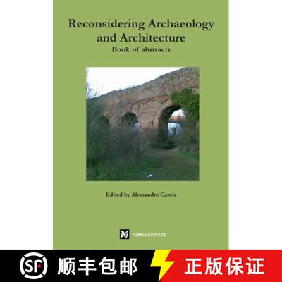 【3-4周达】Reconsidering Archaeology and Architecture. Book of abstracts [9781326736200]