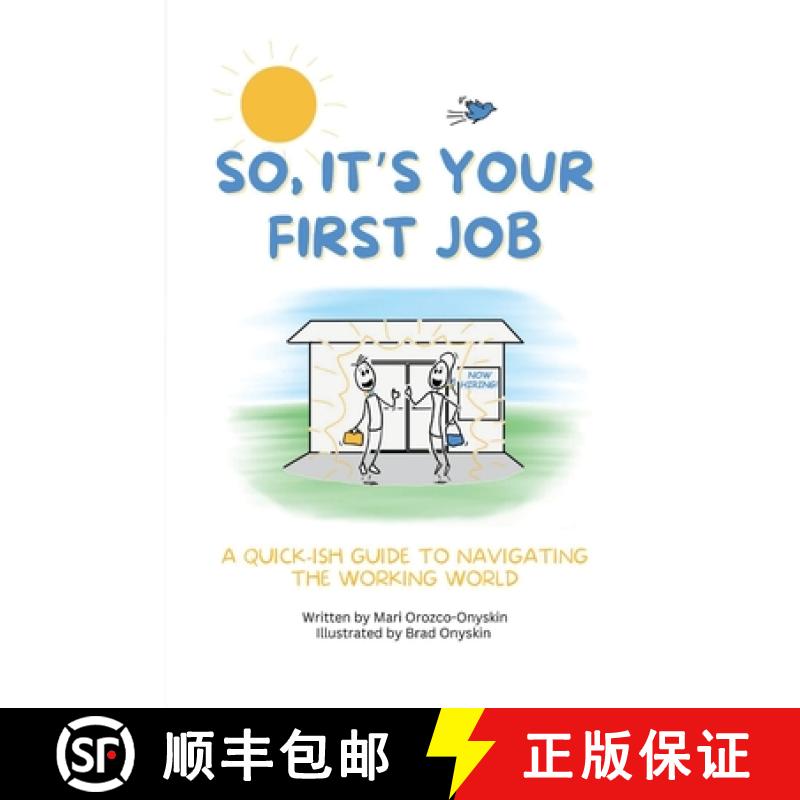 【3-4周达】So, It's Your First Job: A Quick-Ish Guide to Navigating the Working World [9798992444711]