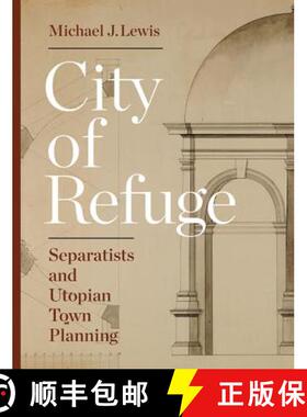 【3-4周达】City of Refuge: Separatists and Utopian Town Planning [9780691171814]