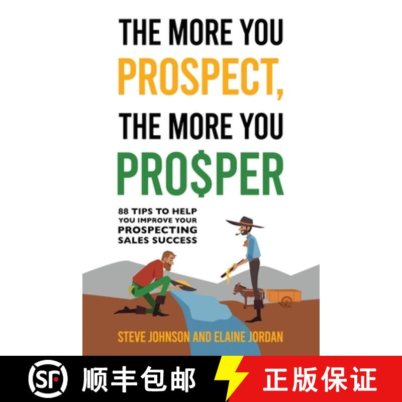 【2-3周达】The More You Prospect, The More You Prosper: 88 Tips to Help You Improve Your Prospecting ... [9781962987035]