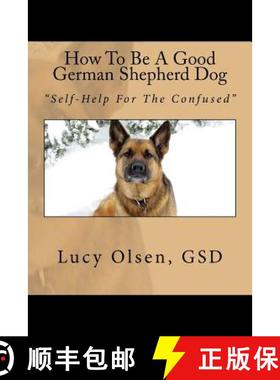 【3-4周达】How To Be A Good German Shepherd Dog: Self-Help For The Confused [9780995817029]