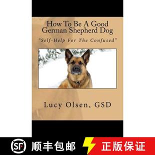 【3-4周达】How To Be A Good German Shepherd Dog: Self-Help For The Confused [9780995817029]