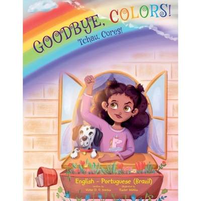 【4周达】Goodbye, Colors! / Tchau, Cores!: Edição Bilíngue em Português (Brasil) e Inglês [9781649621337]